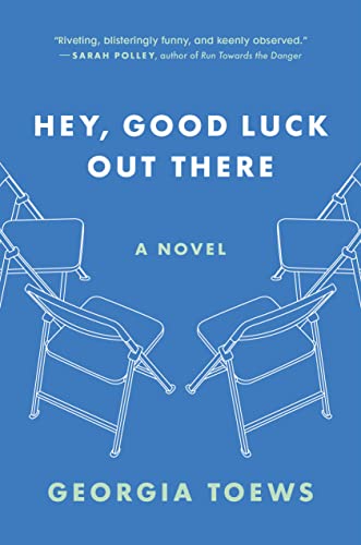 HEY GOOD LUCK OUT THERE, by TOEWS, GEORGIA