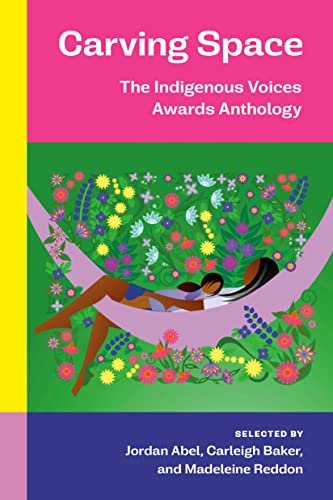 CARVING SPACE: THE INDIGENOUS VOICES AWARDS ANTHOLOGY, by ABEL, JORDAN