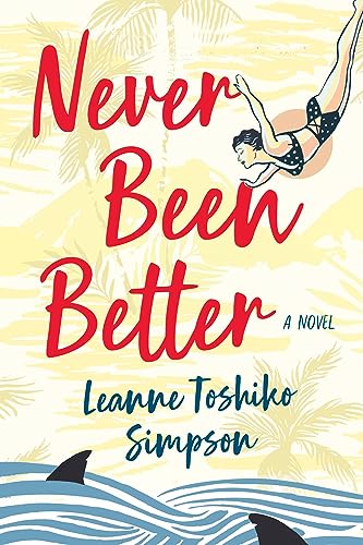 NEVER BEEN BETTER, by SIMPSON , LEANNE TOSHIKO