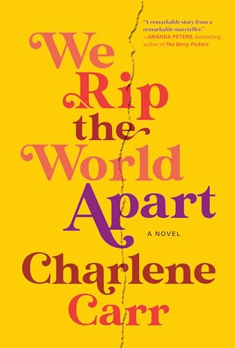 WE RIP THE WORLD APART, by CARR , CHARLENE