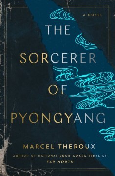 SORCERER OF PYONGYANG, by THEROUX , M