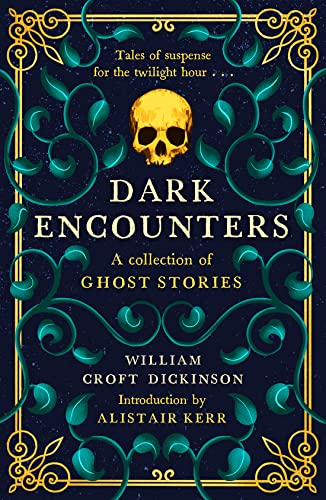 DARK ENCOUNTERS: A COLLECTION OF GHOST STORIES, by CROFT DICKINSON , WILLIAM