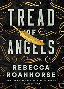 TREAD OF ANGELS, by ROANHORSE , R